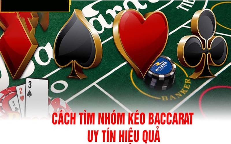 Mẹo chọn group kéo game Baccarat tốt