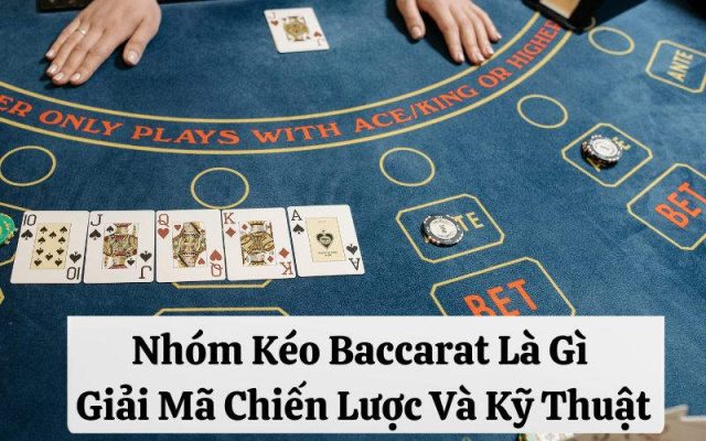 Nhóm kéo baccarat là gì