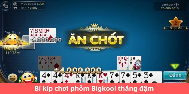 Bí kíp chơi phỏm Bigkool thắng đậm 