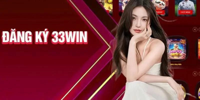 Lưu ý khi thực hiện đăng ký 33win cho tân thủ