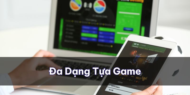 Đa dạng các tựa game cho bạn tha hồ lựa chọn